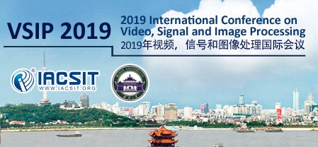 2019 International Conference on Video, Signal and Image Processing (VSIP 2019), Wuhan, Hubei, China