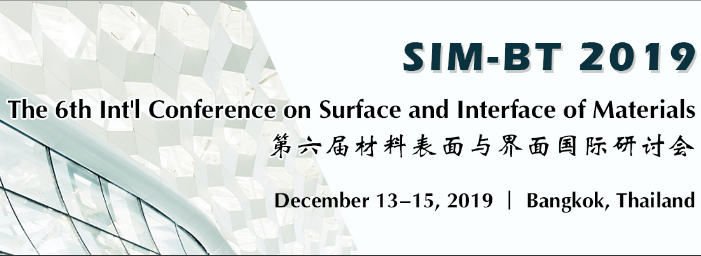 The 6th Int’l Conference on Surface and Interface of Materials (SIM-BT 2019), Bangkok, Thailand