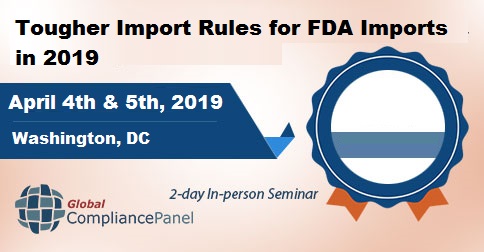 Tougher Import Rules for FDA Imports in 2019, Washington,Washington, D.C,United States