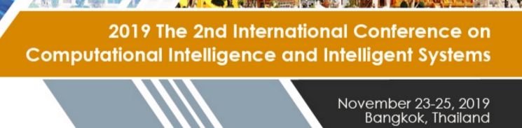 2019 The 2nd International Conference on Computational Intelligence and Intelligent Systems (CIIS 2019), Bangkok, Thailand