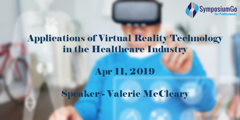 Live Webinar Applications of Virtual Reality Technology in the Healthcare Industry by Valerie McCleary, New York, United States