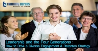 Leadership and the Four Generations: How to Drive a Diverse Engagement & Retention Strategy