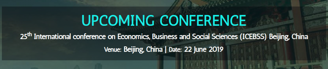 25th International conference on Economics, Business and Social Sciences (ICEBSS), Beijing, China