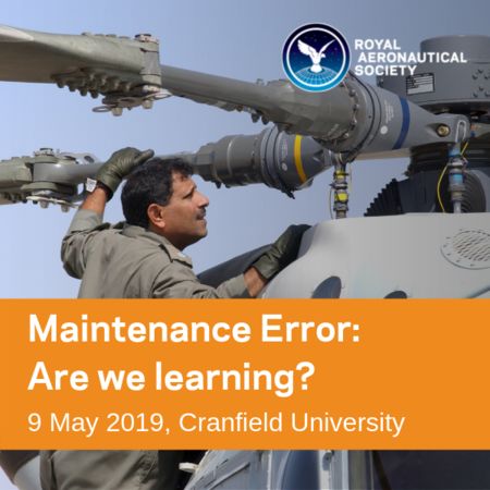 Maintenance Error: Are we learning? Thursday 9th May, Cranfield University, Central Bedfordshire, England, United Kingdom