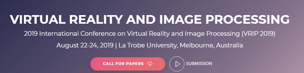 2019 International Conference on Virtual Reality and Image Processing (VRIP 2019), Melbourne, Victoria, Australia