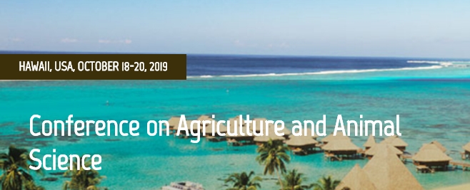 2019 10th International Conference on Agriculture and Animal Science (ICAAS 2019), Hawaii, United States