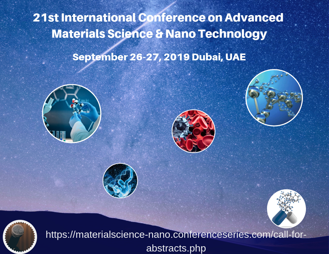 21st International Conference on  Advanced Materials Science & Nano Technology, Dubai, United Arab Emirates