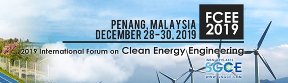 2019 International Forum on Clean Energy Engineering (FCEE 2019), Penang, Pulau Pinang, Malaysia