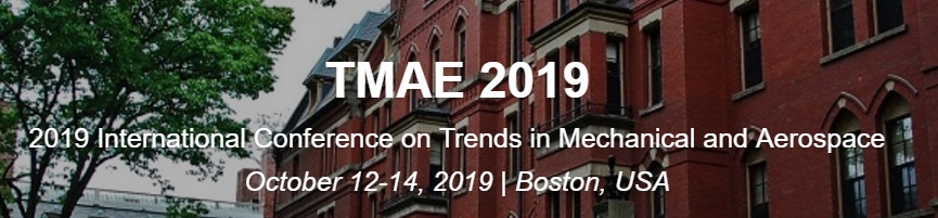 2019 International Conference on Trends in Mechanical and Aerospace (TMAE 2019), Boston, Massachusetts, United States