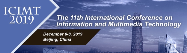 2019 The 11th International Conference on Information and Multimedia Technology (ICIMT 2019), Beijing, China