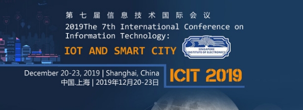 2019 The 7th International Conference on Information Technology: IoT and Smart City (ICIT 2019), Shanghai, China