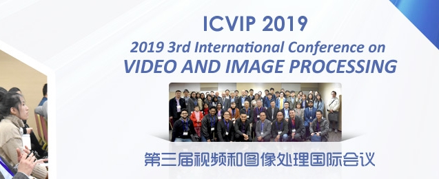 2019 The 3rd International Conference on Video and Image Processing (ICVIP 2019), Shanghai, China