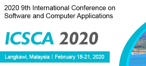 2020 9th International Conference on Software and Computer Applications (ICSCA 2020), Langkawi, Kuala Lumpur, Malaysia