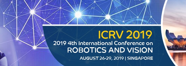 2019 4th International Conference on Robotics and Vision (ICRV 2019), Singapore, Central, Singapore