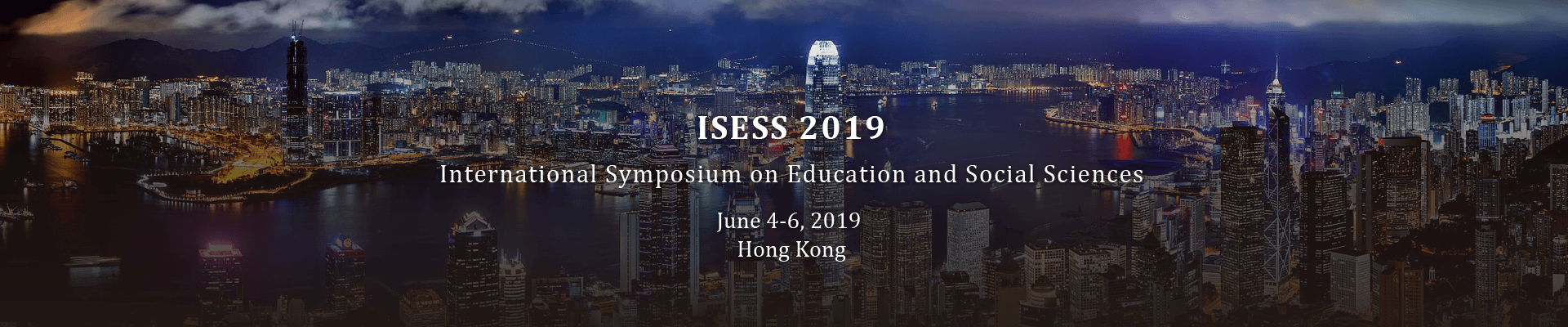 ISESS 2019  International Symposium on Education and Social Sciences, Hong Kong, China