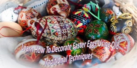 Learn How To Decorate Easter Eggs using old traditional techniques, Barking, London, United Kingdom