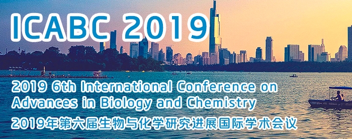 2019 6th International Conference on Advances in Biology and Chemistry (ICABC 2019), Nanjing, Jiangsu, China