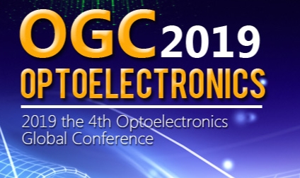 2019 the 4th Optoelectronics Global Conference (OGC 2019), Shenzhen, Guangdong, China
