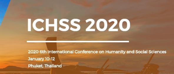 2020 6th International Conference on Humanity and Social Sciences (ICHSS 2020), Phuket, Thailand