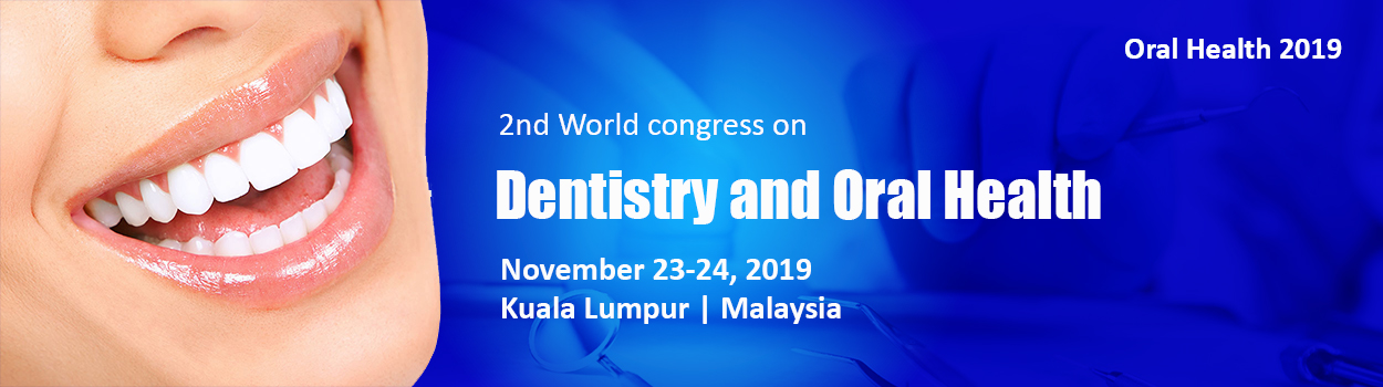 World congress on Dentistry and Oral Health, Singapore, Kuala Lumpur, Malaysia