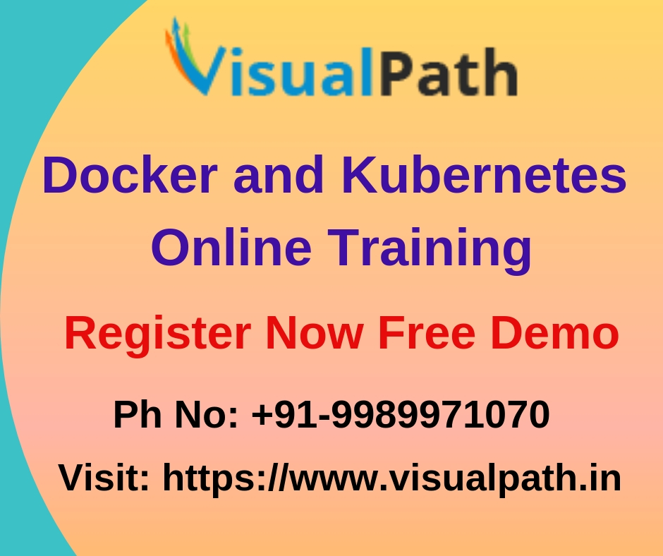 Docker and Kubernetes Online Training | 9989971070, Hyderabad, Andhra Pradesh, India
