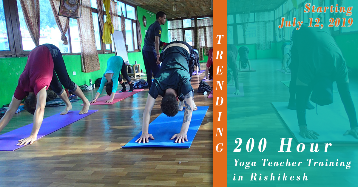200 Hour Yoga Teacher Training - July 2019, Rishikesh, Uttarakhand, India