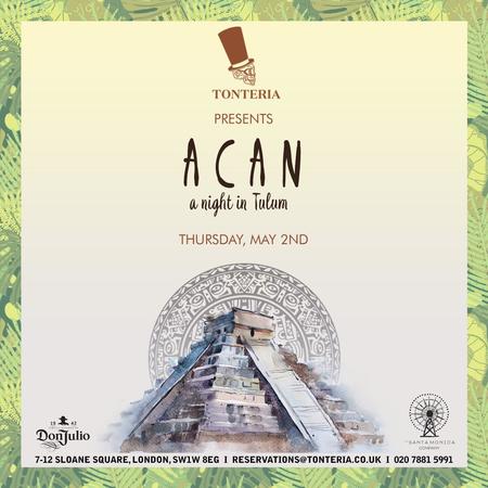 ACAN (a night in Tulum) (at Tonteria), London, United Kingdom