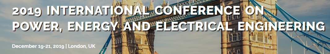2019 International Conference on Power, Energy and Electrical Engineering (PEEE 2019), London, United Kingdom