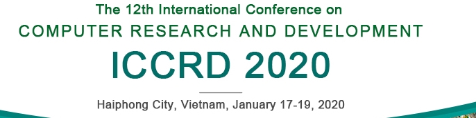 2020 The 12th International Conference on Computer Research and Development (ICCRD 2020), Haiphong, Hai Phong, Vietnam