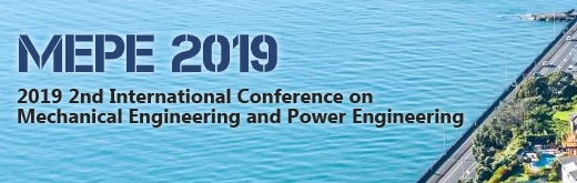 2019 2nd International Conference on Mechanical Engineering and Power Engineering (MEPE 2019), Auckland, New Zealand