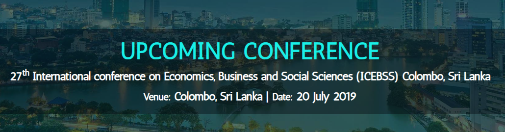 27th International conference on Economics, Business and Social Sciences (ICEBSS), Colombo, Sri Lanka