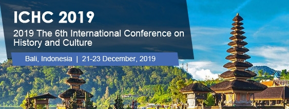 2019 The 6th International Conference on History and Culture (ICHC 2019), Bali, Indonesia