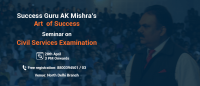 Art of Success for Civil Services Examination with Success Guru A K Mishra