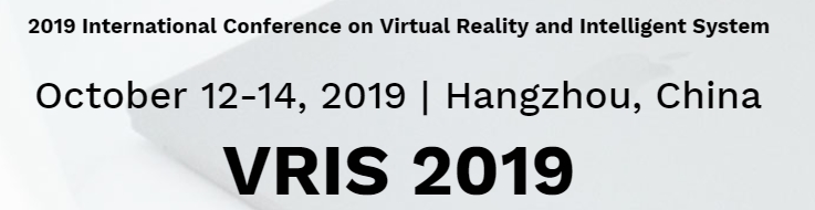 2019 International Conference on Virtual Reality and Intelligent System (VRIS 2019), Hangzhou, Zhejiang, China