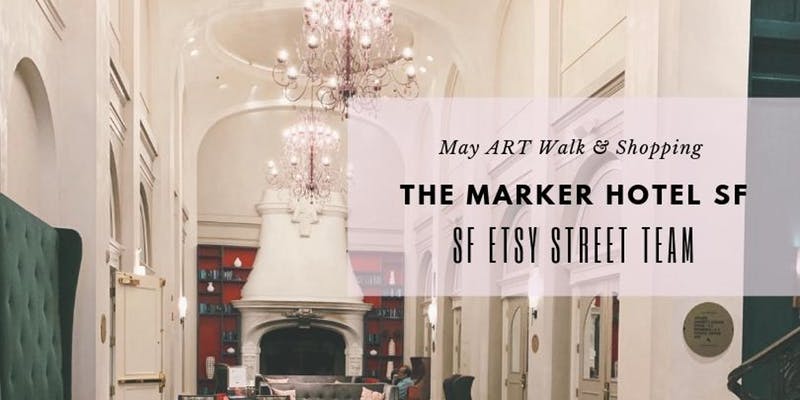SF Etsy May First Thursday Art Walk at The Marker Hotel, San Francisco, California, United States