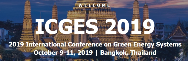 2019 International Conference on Green Energy Systems (ICGES 2019), Bangkok, Thailand