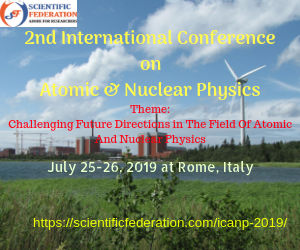 2nd International Conference on Atomic and Nuclear Physics, Rome, Italy
