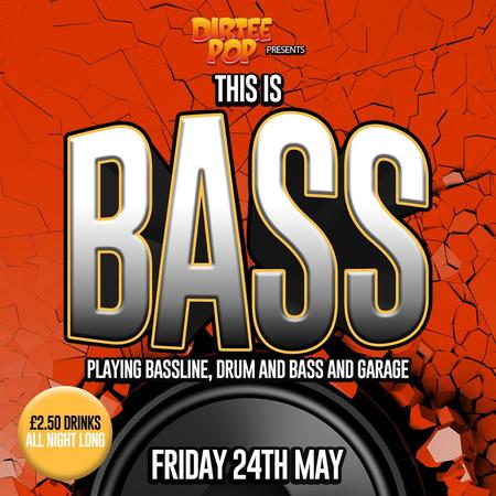 Dirtee Pop Presents: This is Bass, Crawley, West Sussex, United Kingdom