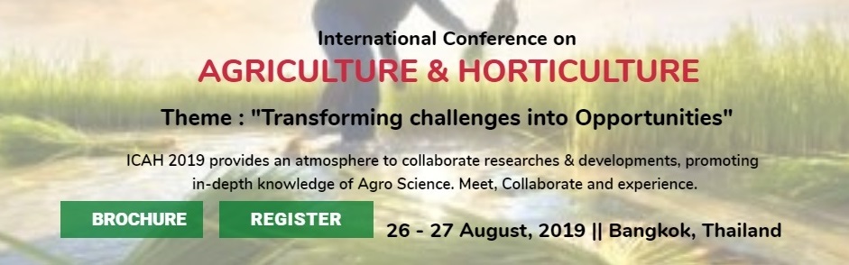 International Conference on Agriculture and Horticulture (ICAH-2019), Bangkok/Thailand, Bangkok, Thailand