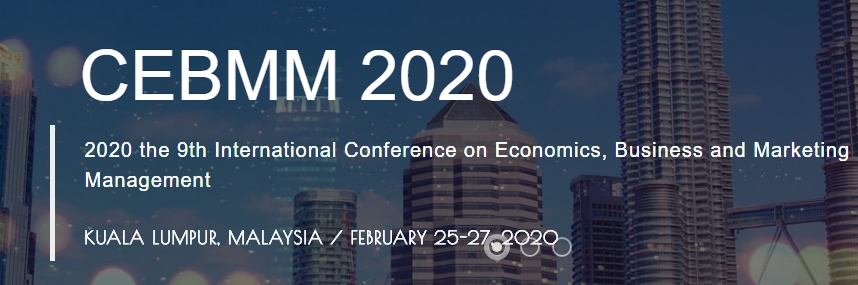 2020 The 9th International Conference on Economics, Business and Marketing Management (CEBMM 2020), Kuala Lumpur, Malaysia
