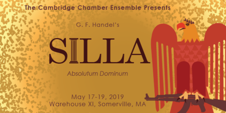 CCE presents Handel's opera SILLA May 17-19, Warehouse XI, Somerville, Somerville, Massachusetts, United States