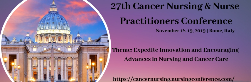 27th Cancer Nursing & Nurse Practitioners Conference, Rome, Lazio, Italy