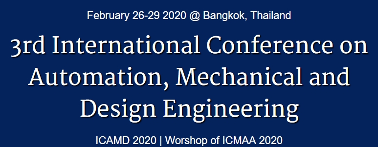 2020 The 3rd Internationalal Conference on Automation, Mechanical and Design Engineering (ICAMD 2020), Bangkok, Thailand