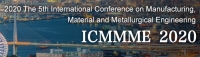 2020 The 5th International Conference on Manufacturing, Material and Metallurgical Engineering (ICMMME 2020)