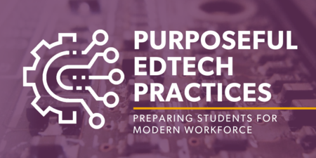 Purposeful EdTech Practices: Preparing Students for Workforce, Chicago, Chicago, Illinois, United States