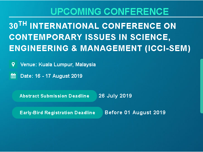 30th International Conference on Contemporary issues in Science, Engineering & Management (ICCI-SEM), Kuala Lumpur, Malaysia