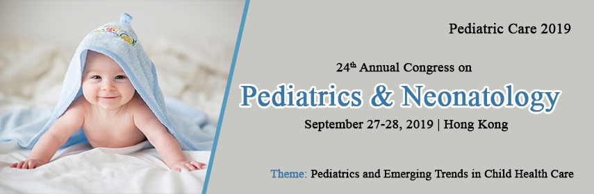 24th annual congress on Pediatrics and Neonatology, Hongkong, Hong Kong, Hong Kong