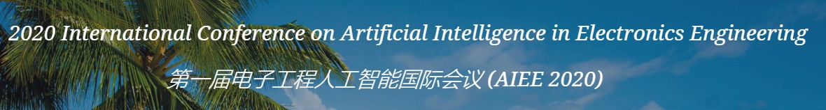 2020 International Conference on Artificial Intelligence in Electronics Engineering (AIEE 2020), Sanya, Hainan, China