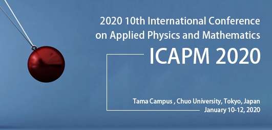 2020 10th International Conference on Applied Physics and Mathematics (ICAPM 2020), Tokyo, Kanto, Japan