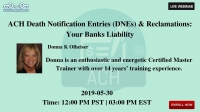 ACH Death Notification Entries (DNEs) & Reclamations: Your Banks Liability